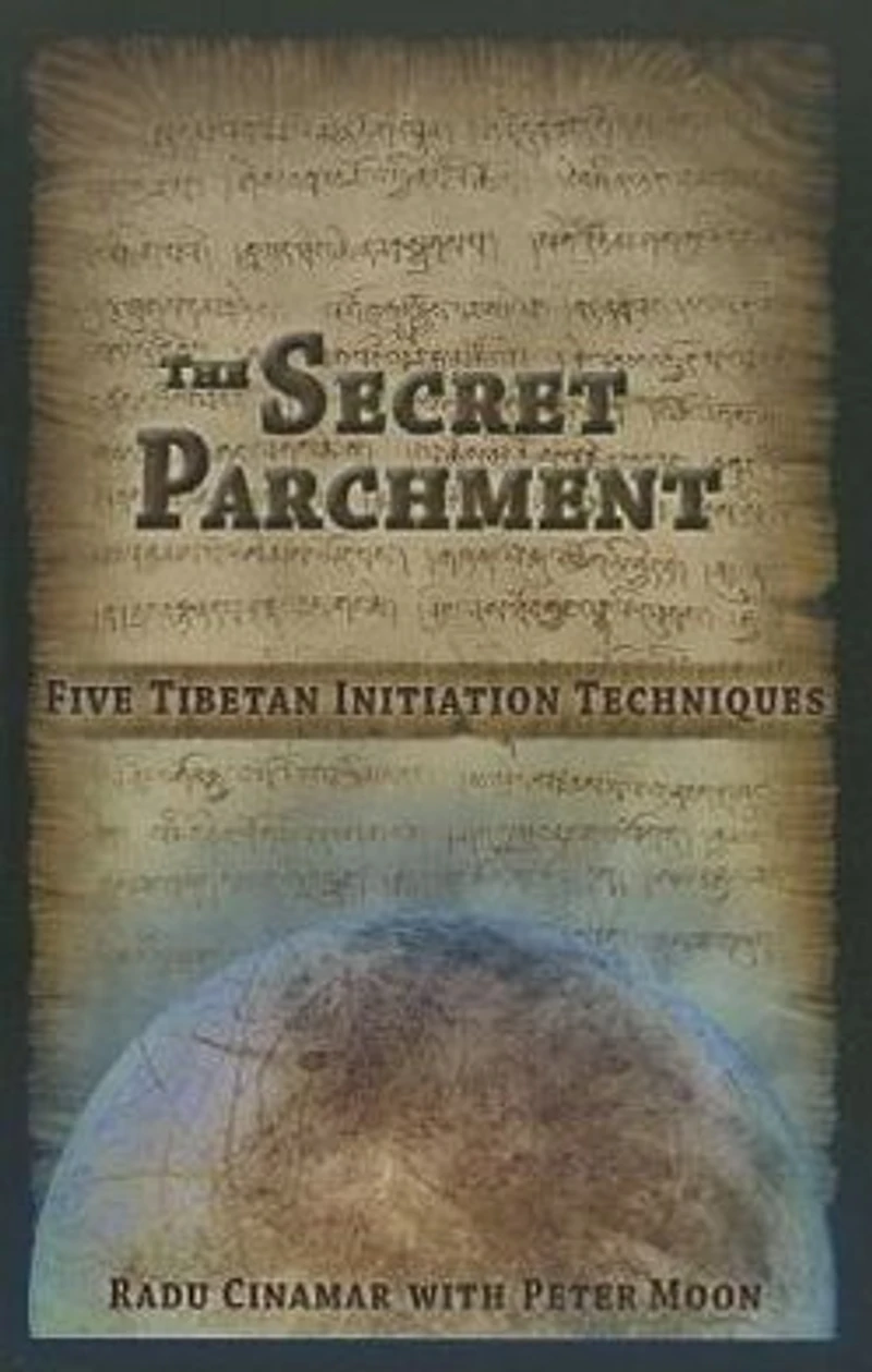 The Secret Parchment: Five Tibetan Initiation Techniques