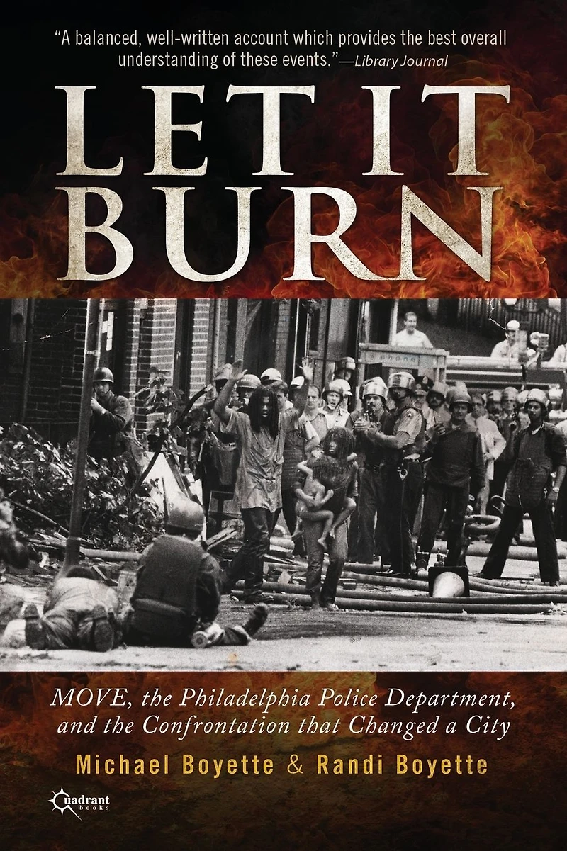 Let It Burn: MOVE, the Philadelphia Police Department, and the Confrontation that Changed a City