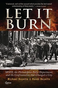 Let It Burn: MOVE, the Philadelphia Police Department, and the Confrontation that Changed a City
