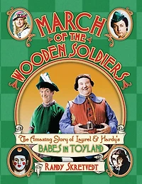 March of The Wooden Soldiers: Amazing Story Laurel & Hardy's "Babes Toyland"