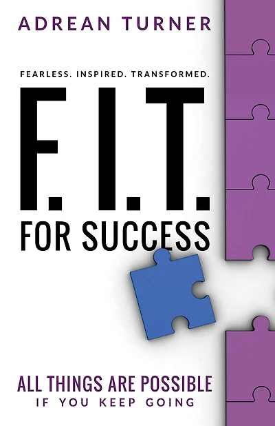 F.I.T. for Success: Fearless, Inspired, Transformed Success