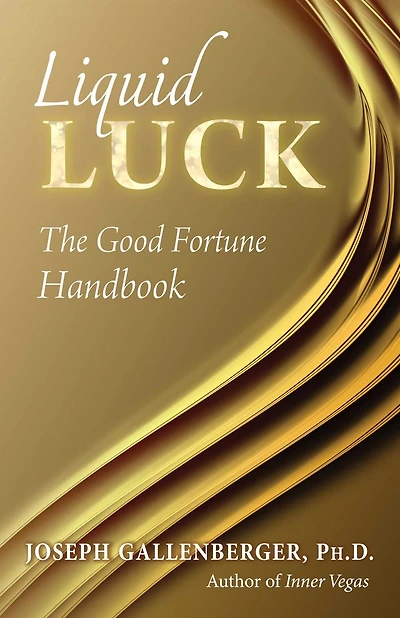 Liquid Luck: The Good Fortune Handbook