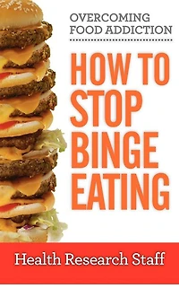 Overcoming Food Addiction: How to Stop Binge Eating