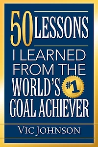 50 Lessons I Learned From The World's #1 Goal Achiever