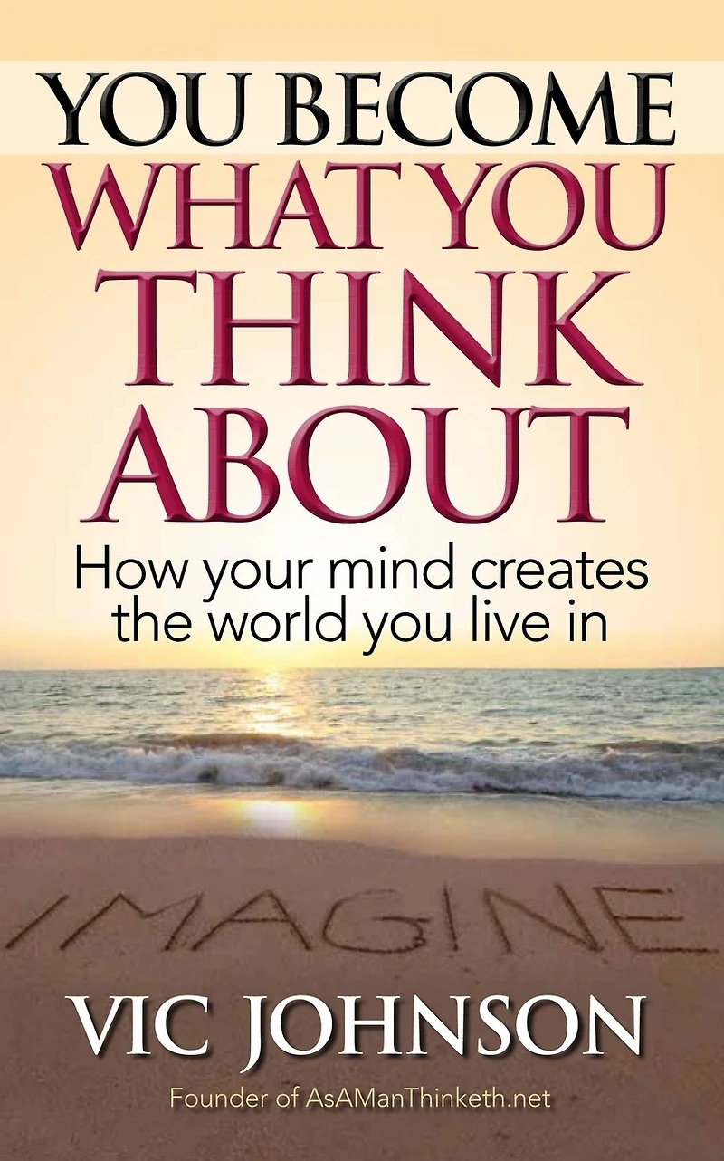 You Become What Think About: How Your Mind Creates The World Live