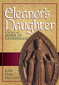 Eleanor's Daughter: A Novel of Marie de Champagne