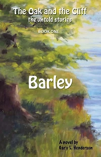 Barley: the Oak and Cliff: Untold Stories, Book One
