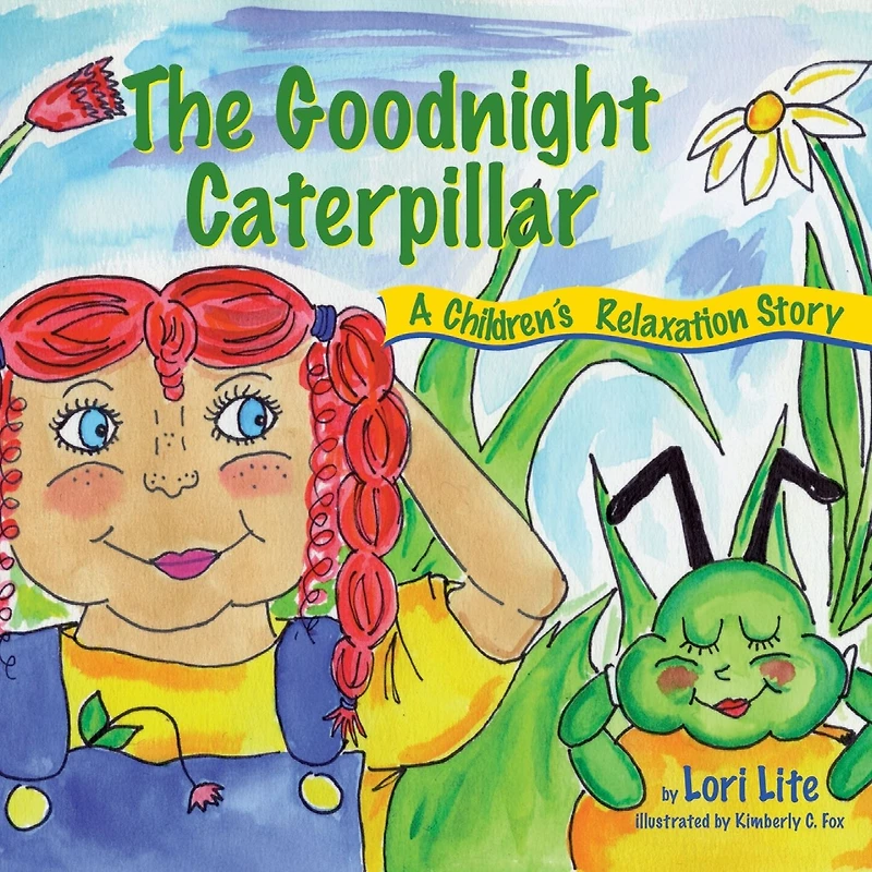 The Goodnight Caterpillar: A Relaxation Story for Kids Introducing Muscle and Breathing to Improve Sleep, Reduce Stress, Control Anger