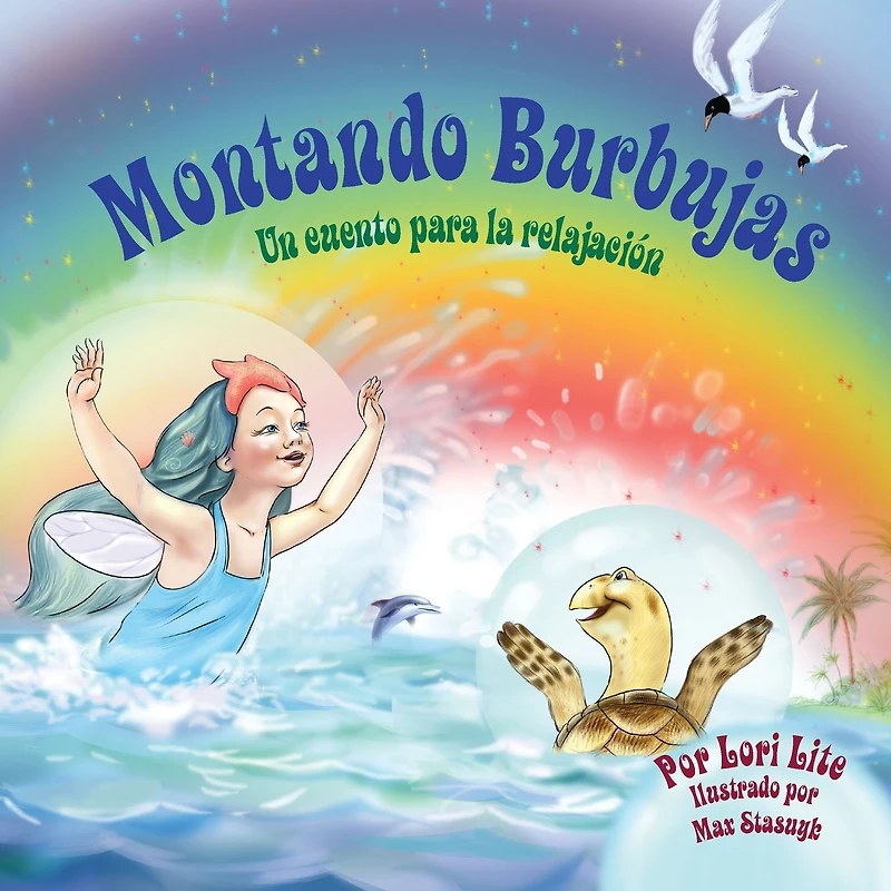 Montando Burbujas: Un cuento con ejercicios de relajaci�n para ni�os, dise�ada para ense�ar a los ni�os t�cnicas de visualizaci�n para aumentar la creatividad mientras disminuyen sus niveles de ansiedad y de estr�s