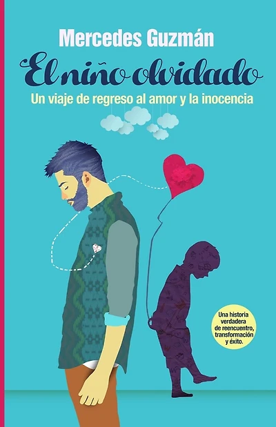 El Ni�o Olvidado: Un viaje de regreso al amor y la inocencia