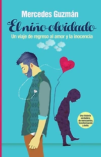 El NiÃ¯Â¿Â½o Olvidado: Un viaje de regreso al amor y la inocencia