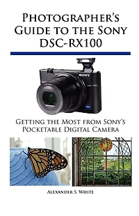 Photographer's Guide to the Sony DSC-RX100