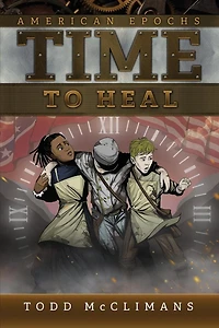 Time to Heal: American Epochs: Book III
