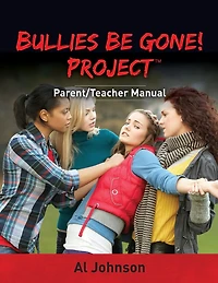 Bullies Be Gone! Project: Parent/Teacher Manual