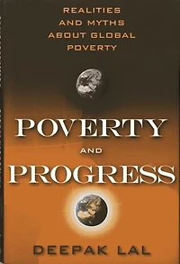 Poverty and Progress: Realities Myths about Global