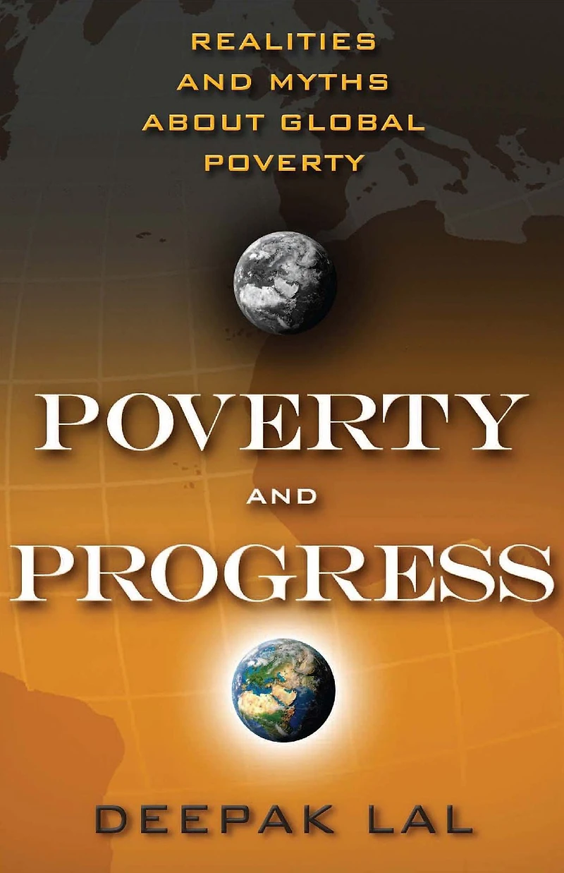 Poverty and Progress: Realities Myths about Global