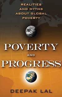 Poverty and Progress: Realities Myths about Global