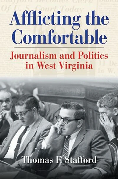 Afflicting the Comfortable: Journalism and Politics West Virginia