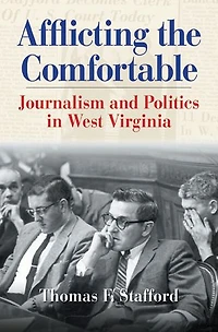 Afflicting the Comfortable: Journalism and Politics West Virginia