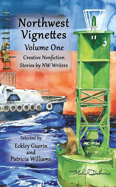 Northwest Vignettes Volume One: Creative Nonfiction Stories by NW Writers