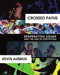 Crossed Paths: Desperation Squad and the Age of Fortuitism