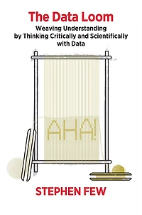 The Data Loom: Weaving Understanding by Thinking Critically and Scientifically with Data