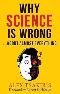 WHY SCIENCE IS WRONG...About Almost Everything