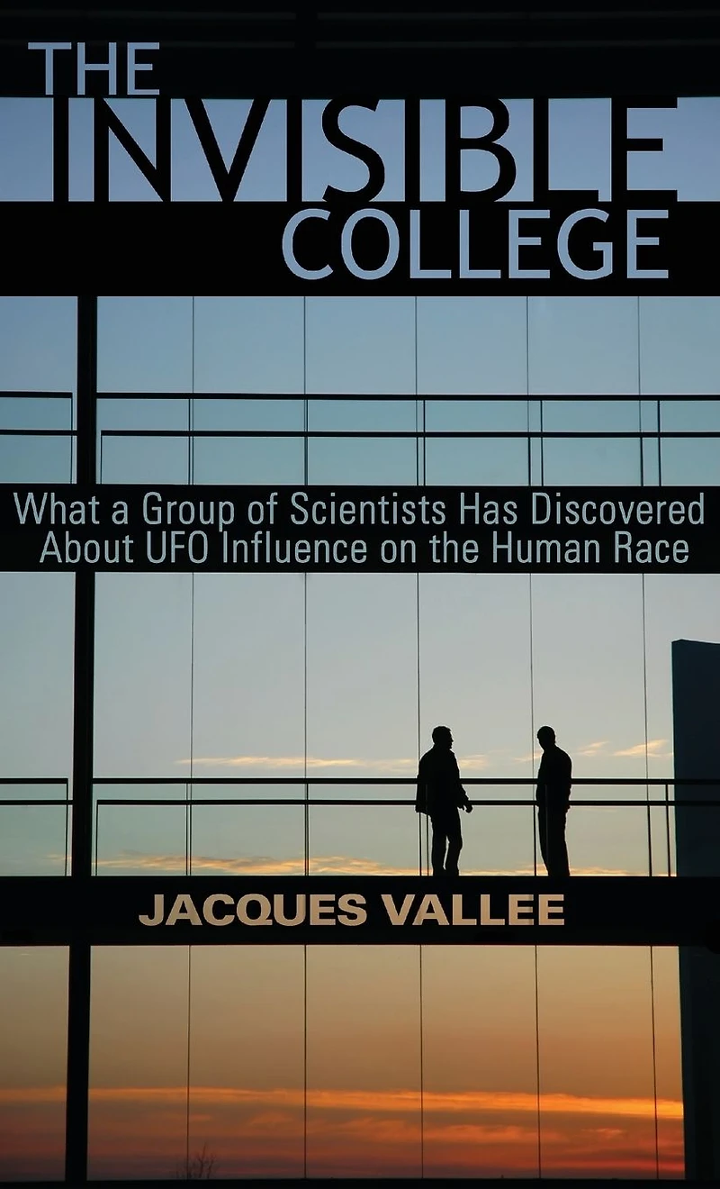 the Invisible College: What a Group of Scientists Has Discovered About UFO Influence on Human Race