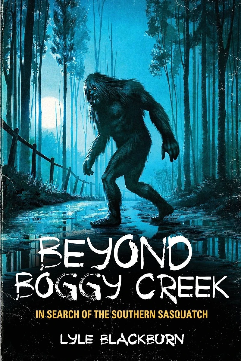 Beyond Boggy Creek: Search of the Southern Sasquatch