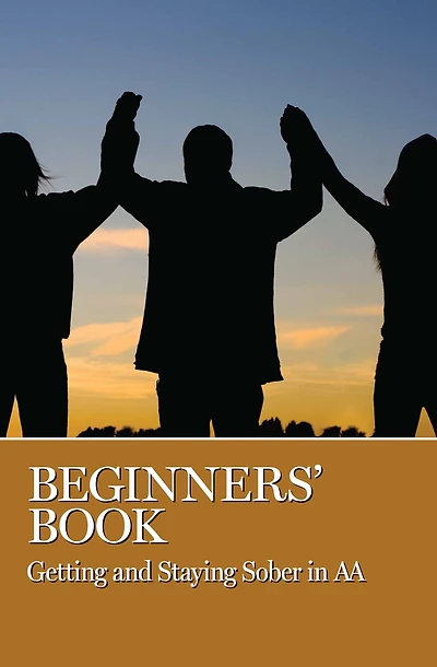 Beginners' Book: Getting and Staying Sober AA