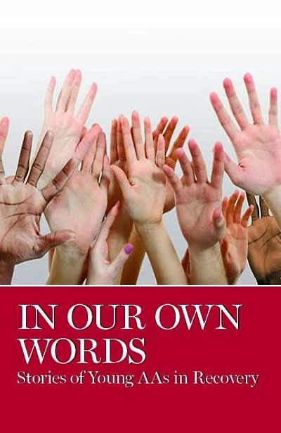 Our Own Words: Stories of Young AA's Recovery