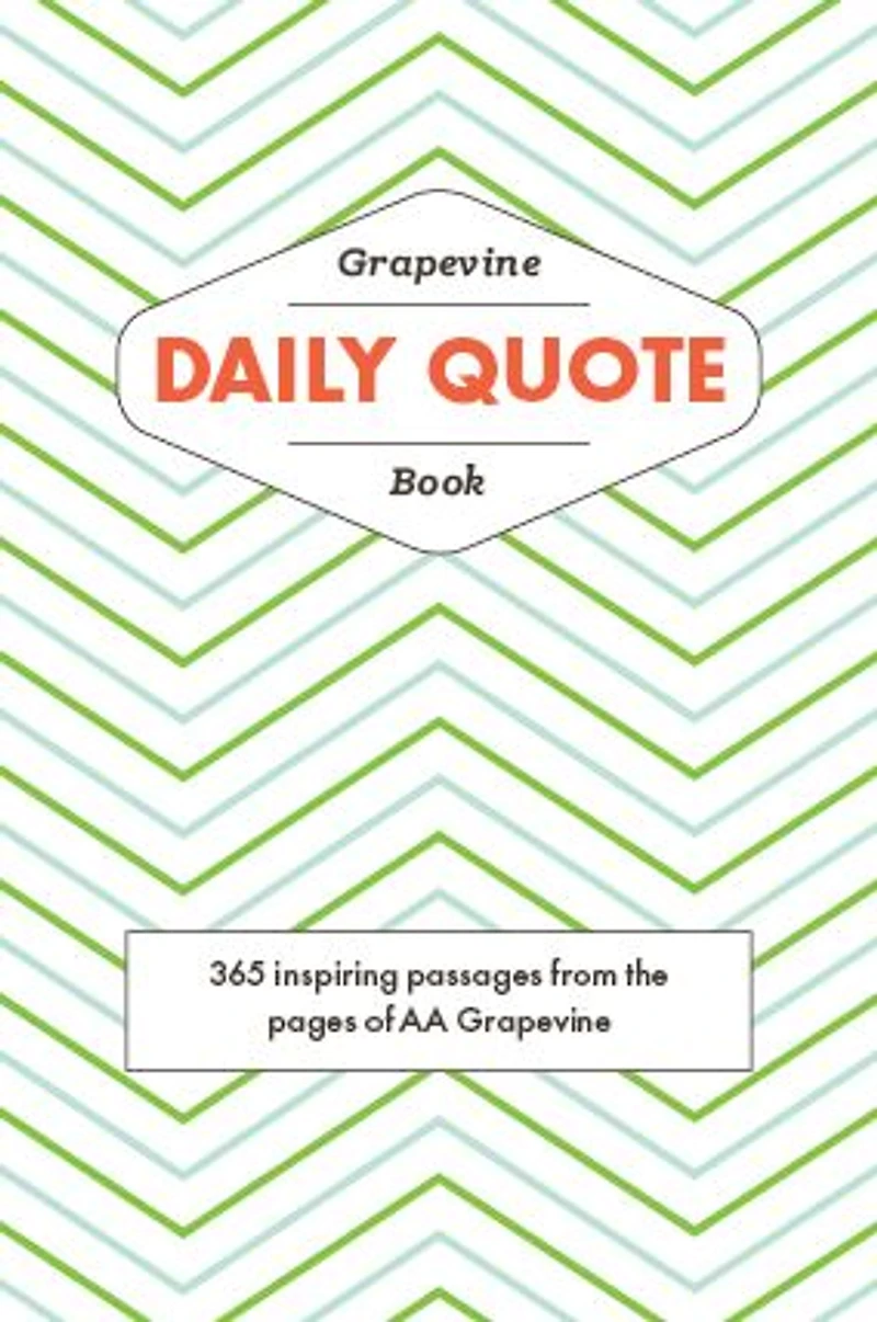 the Grapevine Daily Quote Book: 365 Inspiring Passages from Pages of AA