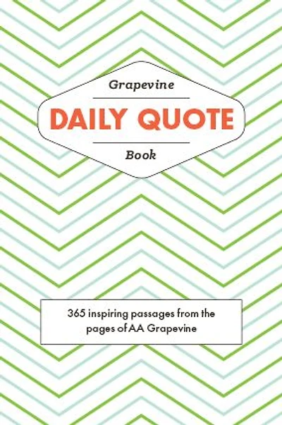 the Grapevine Daily Quote Book: 365 Inspiring Passages from Pages of AA