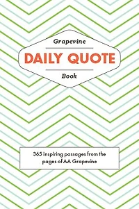 the Grapevine Daily Quote Book: 365 Inspiring Passages from Pages of AA