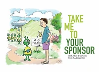 Take Me To Your Sponsor: Best Jokes & Cartoons from AA Grapevine