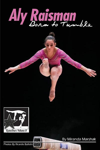 Aly Raisman: Born to Tumble (GymnStars Series #8)