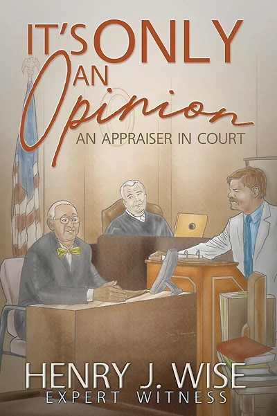 It's Only An Opinion: An Appraiser In Court
