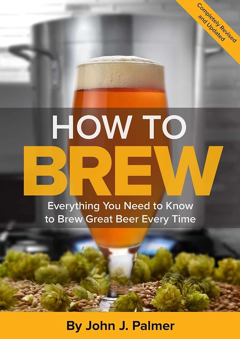 How to Brew: Everything You Need Know Brew Great Beer Every Time