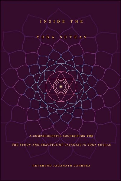 Inside the Yoga Sutras: A Comprehensive Sourcebook for Study and Practice of Patanjali's Sutras