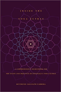 Inside the Yoga Sutras: A Comprehensive Sourcebook for Study and Practice of Patanjali's Sutras