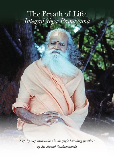 The Breath of Life: Integral Yoga Pranayama: Step-by-Step Instructions in the Yogic Breathing Practices