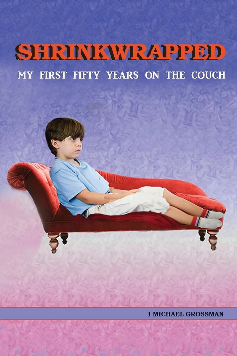 Shrinkwrapped: My First Fifty Years on the Couch