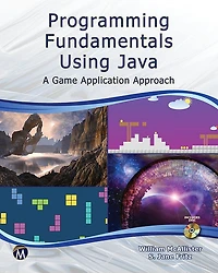 Programming Fundamentals Using JAVA: A Game Application Approach