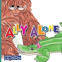 Ally Alone: Winner of Mom's Choice and Purple Dragonfly Awards