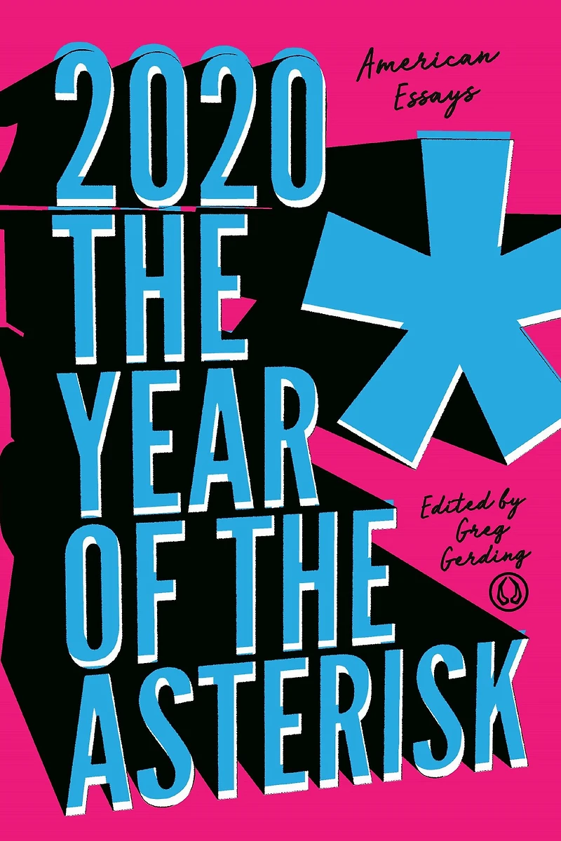 2020* the Year of Asterisk: American Essays