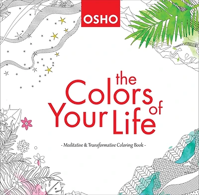 The Colors of Your Life: A Meditative and Transformative Coloring Book