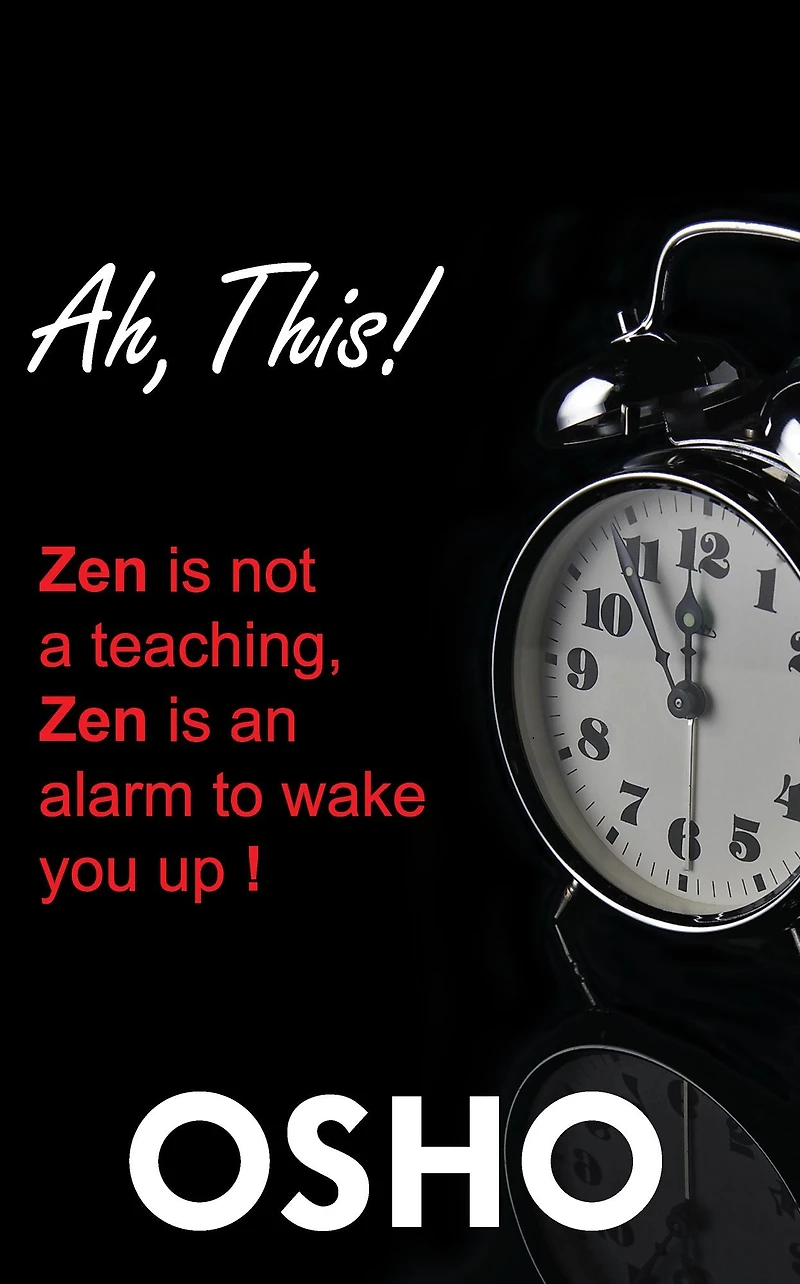 Ah This!: Zen Is Not a Teaching, an Alarm to Wake You Up!