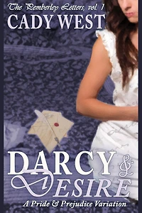 Darcy & Desire: A Steamy Pride & Prejudice Variation
