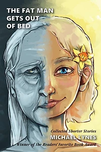 The Fat Man Gets Out Of Bed: Collected Shorter Stories