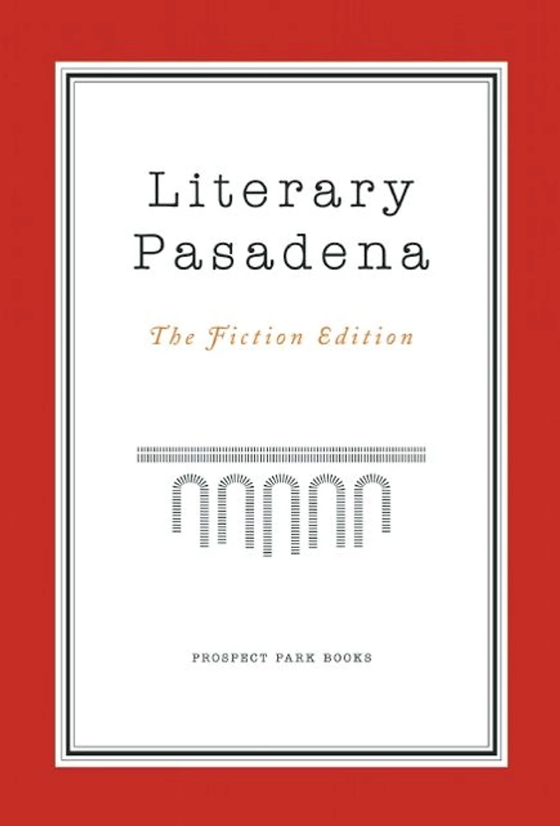 Literary Pasadena: The Fiction Edition
